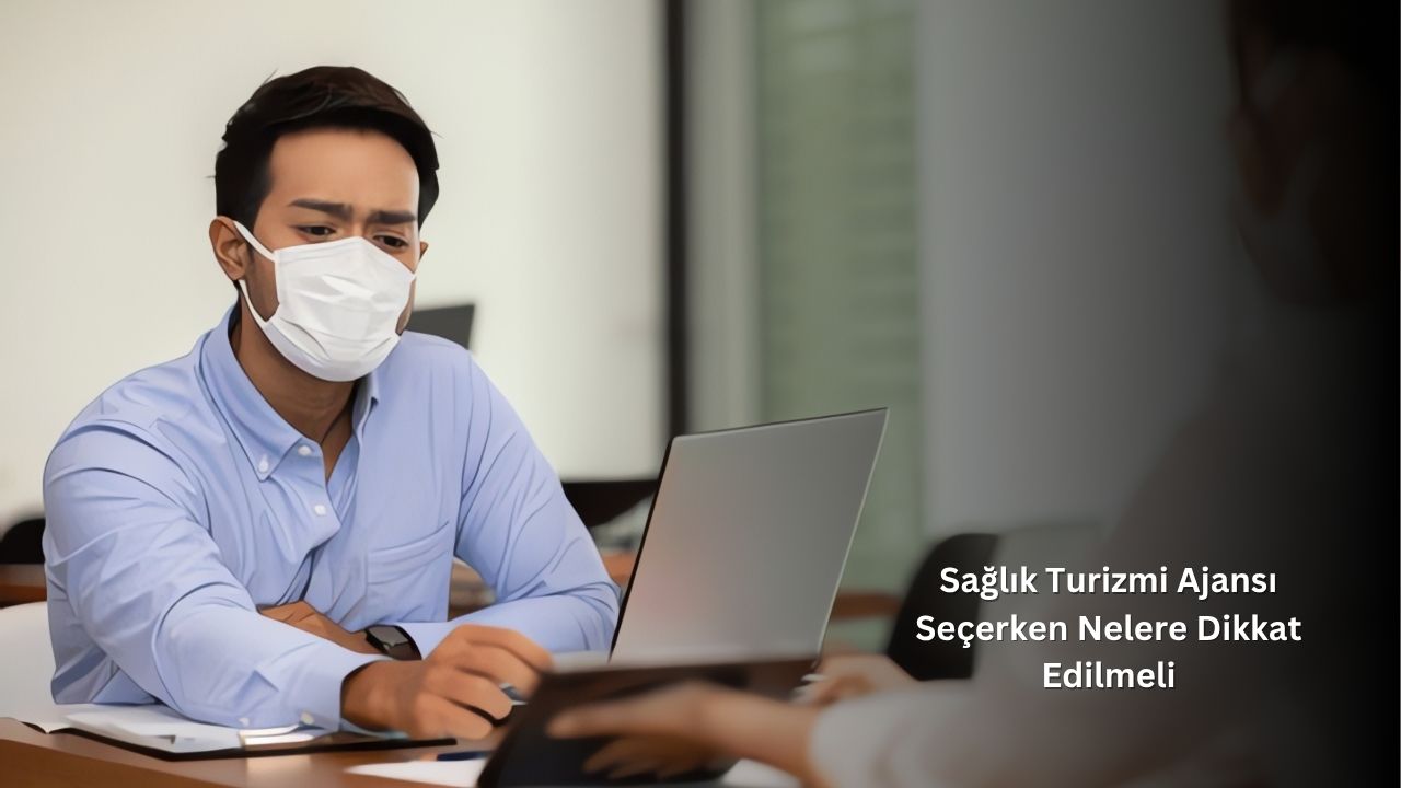 Sağlık Turizmi Ajansı Seçerken Nelere Dikkat Edilmeli