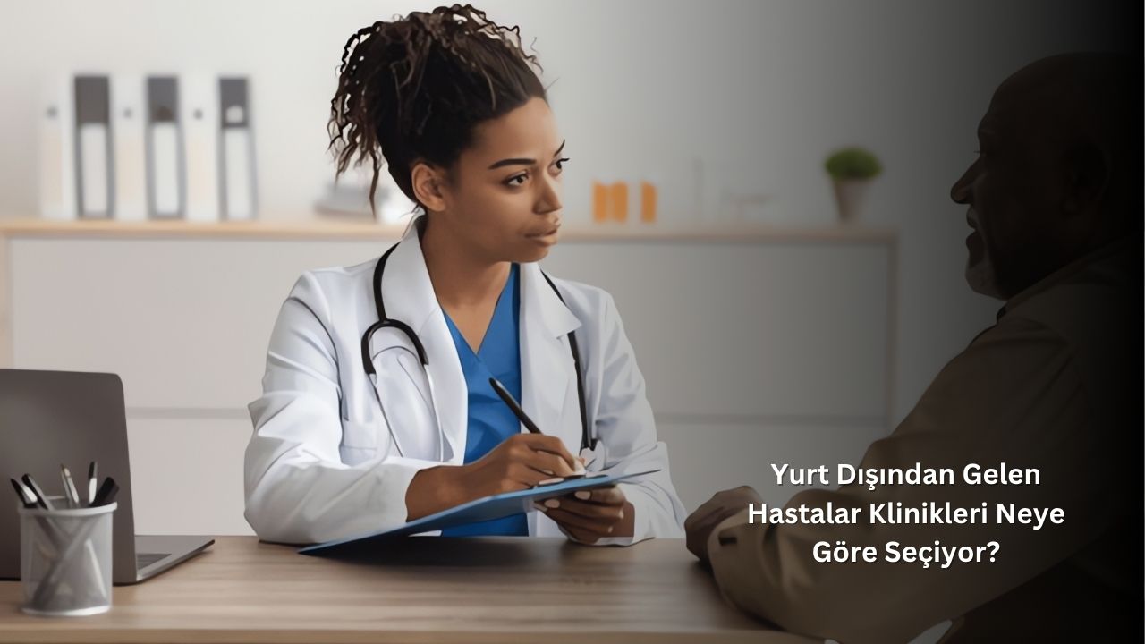Yurt Dışından Gelen Hastalar Klinikleri Neye Göre Seçiyor?