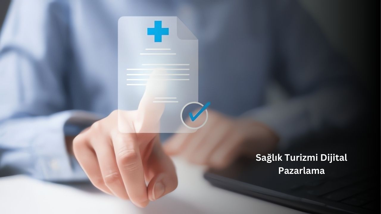 Sağlık Turizmi Dijital Pazarlama: 8 Strateji Sağlık Turizmi Dijital Pazarlama: 8 Strateji
