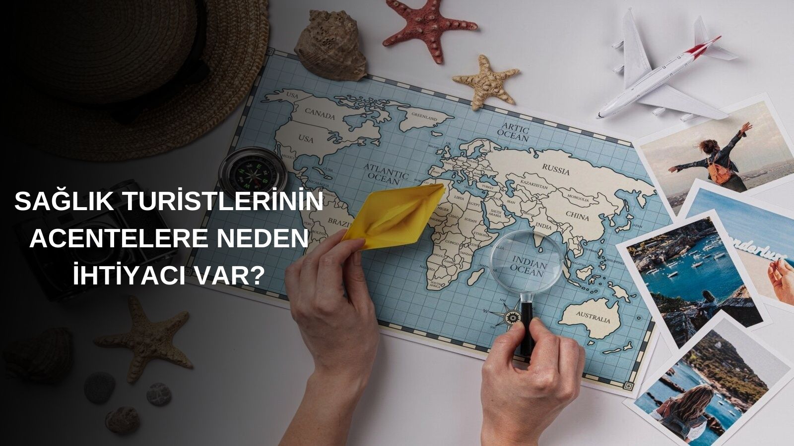 Sağlık Turistlerinin Acentelere Neden İhtiyacı Var?