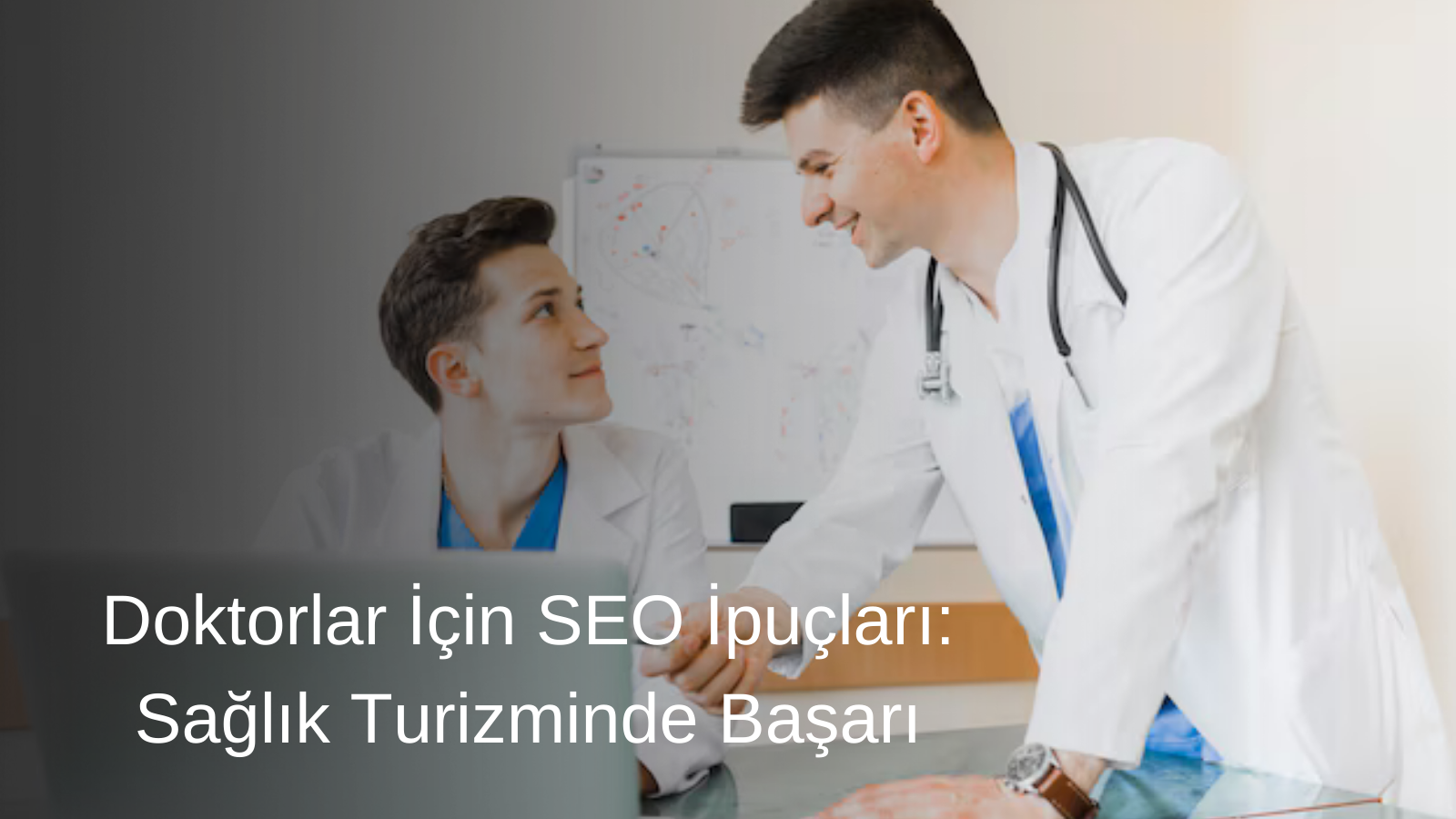 Doktorlar İçin SEO İpuçları: Sağlık Turizminde Başarı