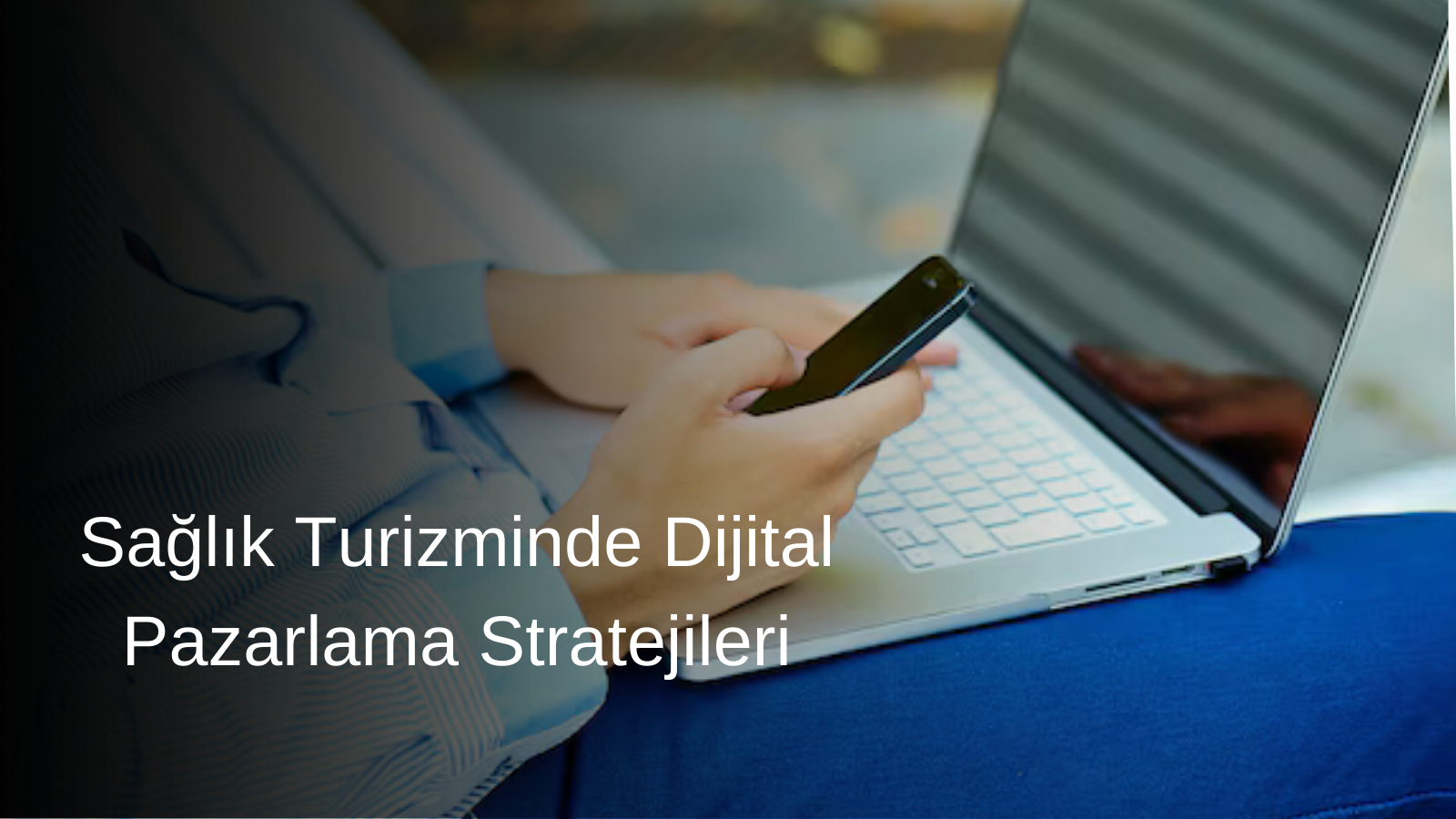 sağlık turizminde digital pazarlama