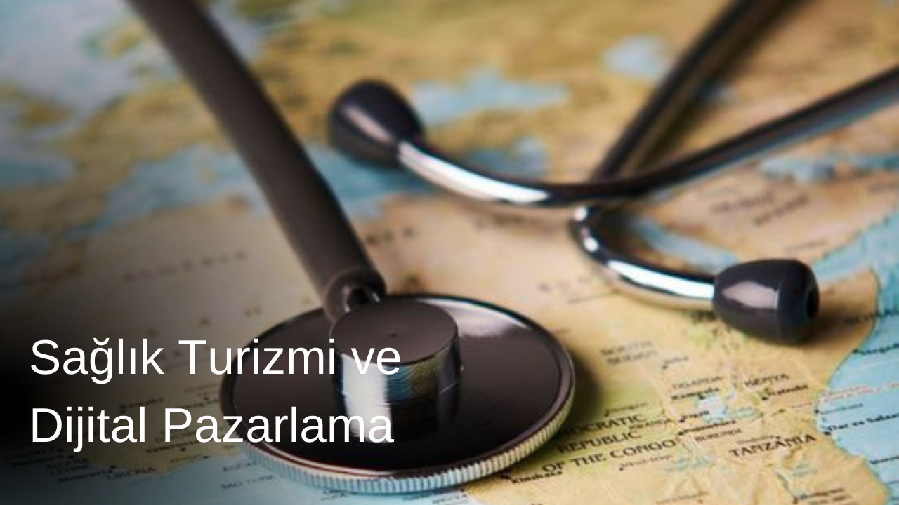 Sağlık Turizmi ve Dijital Pazarlama